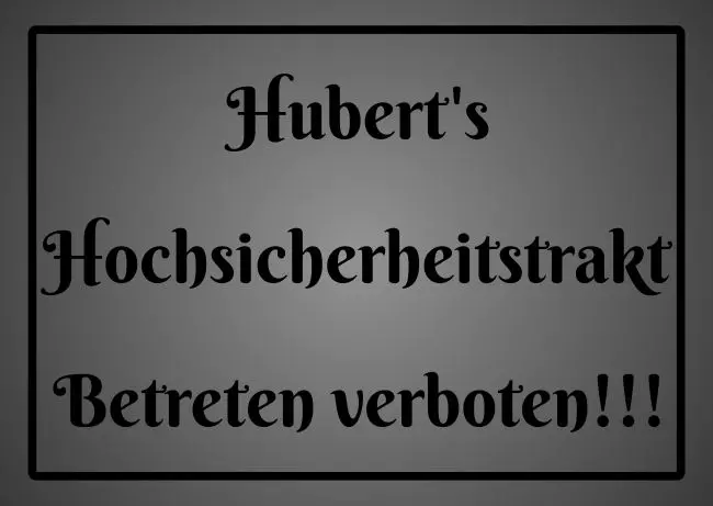 Warnschild Zutritt verboten Warnung - Zutritt verboten Hubert's Hochsicherheitstrakt Bild